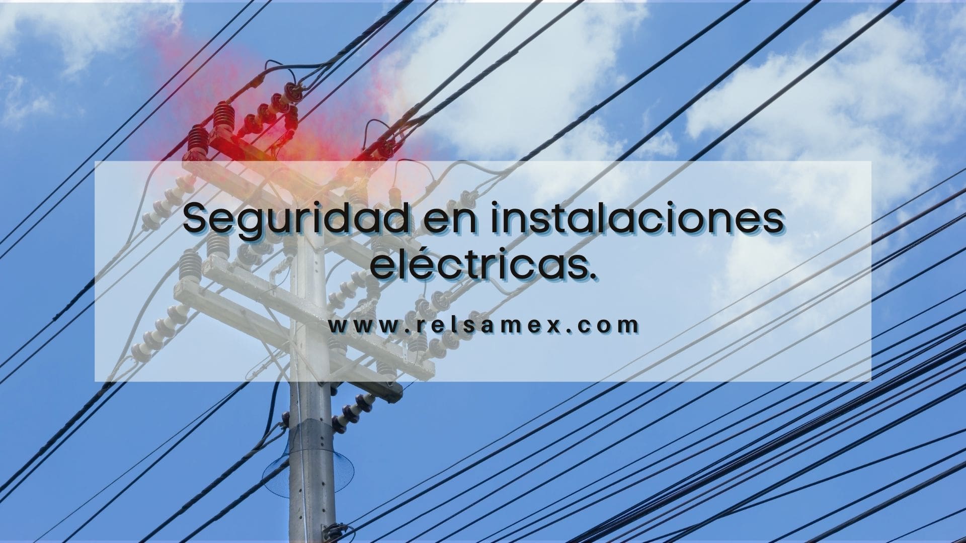 leninismo grua descuento Seguridad en instalaciones eléctricas. - RELSAMEX