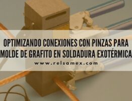 Optimizando Conexiones con Pinzas para Molde de Grafito en Soldadura Exotérmica